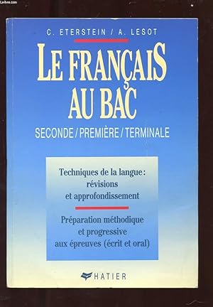 Immagine del venditore per LE FRANCAIS AU BAC. SECONDE. PREMIERE. TERMINALE. LES TECHNIQUES DE LA LANGUE. LA PREPARATION AUX EPREUVES venduto da Le-Livre
