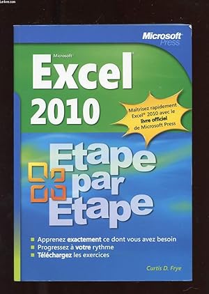 Bild des Verkufers fr MICROSOFT EXCEL 2010. ETAPE PAR ETAPE. APPRENEZ EXACTEMENT CE DONT VOUS AVEZ BESOIN. PROGRESSEZ A VOTRE RYTHME. TELECHARGEZ LES EXERCICES. zum Verkauf von Le-Livre