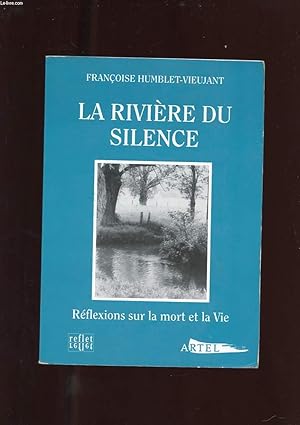 Image du vendeur pour LA RIVIERE DU SILENCE. REFLEXIONS SUR LA MORT ET LA VIE. NOUVELLE EDITION mis en vente par Le-Livre