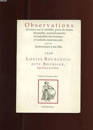 Seller image for OBSERVATIONS DIVERSES SUR LA STERILITE, PERTE DE FRUITS, FECONDITE, ACCOUCHEMENTS ET MALADIES DES FEMMES ET ENFANTS NOUVEAUX-NES SUIVI DE INSTRUCTIONS A MA FILLE. 1609 for sale by Le-Livre