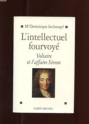 Immagine del venditore per L'INTELLECTUEL FOURVOYE. VOLTAIRE ET L'AFFAIRE SIRVEN 1762-1778 venduto da Le-Livre