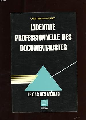 Bild des Verkufers fr L'IDENTITE PROFESSIONNELLE DES DOCUMENTALISTES. LE CAS DES MEDIAS zum Verkauf von Le-Livre