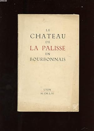 Image du vendeur pour LE CHATEAU DE LA PALISSE EN BOURBONNAIS mis en vente par Le-Livre
