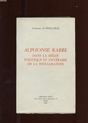 Imagen del vendedor de ALPHONSE RABBE DANS LA MELEE POLITIQUE ET LITTERAIRE DE LA RESTAURATION a la venta por Le-Livre