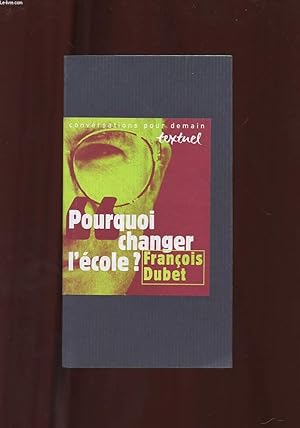 Bild des Verkufers fr POURQUOI CHANGER L'ECOLE? ENTRETIEN AVEC PHILIPPE PETIT zum Verkauf von Le-Livre