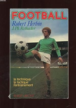 Seller image for FOOTBALL. LA TECHNIQUE. LA TACTIQUE. L'ENTRAINEMENT for sale by Le-Livre