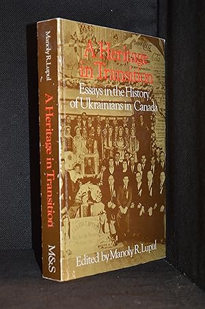 Seller image for A Heritage in Transition; Essays in the History of Ukrainians in Canada (Publisher series: History of Canada's Peoples.) for sale by Burton Lysecki Books, ABAC/ILAB