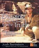 Digging for the Truth: One Man's Epic Adventure Exploring the World's Greatest Archaeological Mys...