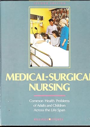 Medical - Surgical Nursing : Common Health Problems of Adults and Children Across the Life Span