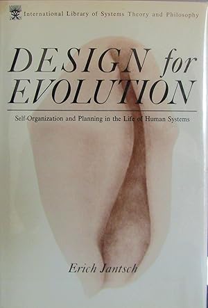 Design for Evolution: Self-Organization and Planning in the Life of Human Systems