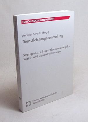 Seller image for Dienstleistungscontrolling : Strategien zur Innovationssteuerung im Sozial- und Gesundheitssystem / Andreas Strunk (Hrsg.) for sale by Versandantiquariat Buchegger