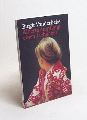 Bild des Verkufers fr Alberta empfngt einen Liebhaber / Birgit Vanderbeke zum Verkauf von Versandantiquariat Buchegger
