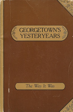 Georgetown's Yesteryears: An Oral History Anthology