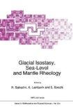 Glacial Isostasy, Sea-Level and Mantle Rheology: Workshop Proceedings (NATO Science Series C: (cl...