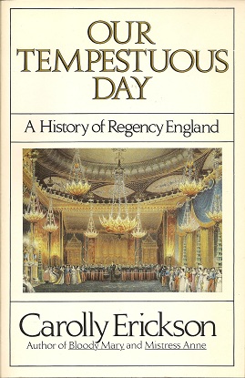 Our Tempestuous Day: A History of Regency England