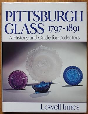 Pittsburgh Glass 1797-1891: A History and Guide for Collectors