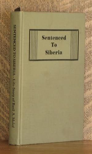 SENTENCED TO SIBERIA, THE STORY OF THE MINISTRY, PERSECUTION, IMPRISONMENT AND GOD'S WONDERFUL DE...