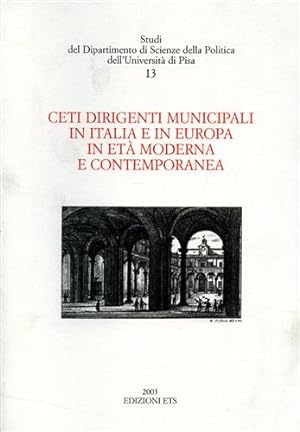 Bild des Verkufers fr Ceti dirigenti municipali in Italia e in Europa in Et Moderna e Contemporanea. zum Verkauf von FIRENZELIBRI SRL