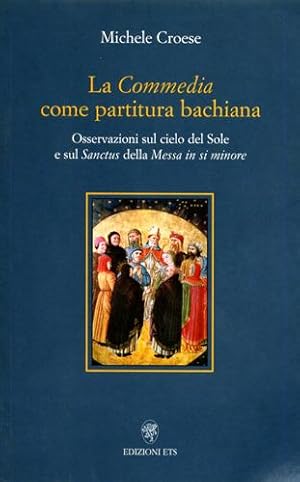 Immagine del venditore per La Commedia come partitura bachiana. Osservazioni sul cielo del Sole e sul Sanctus della Messa in si minore. venduto da FIRENZELIBRI SRL