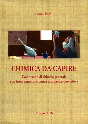 Immagine del venditore per Chimica da capire. Compendio di chimica generale con brevi cenni di chimica inorganica descrittiva. venduto da FIRENZELIBRI SRL