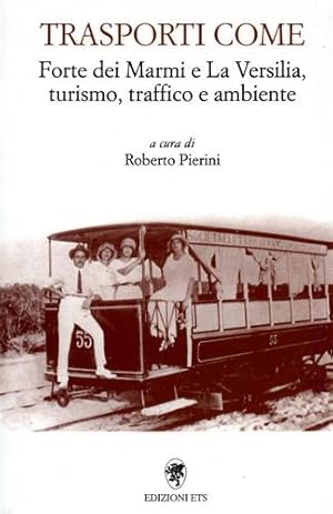 Bild des Verkufers fr Trasporti come. Forte dei Marmi e la Versilia, turismo, traffico e ambiente. zum Verkauf von FIRENZELIBRI SRL