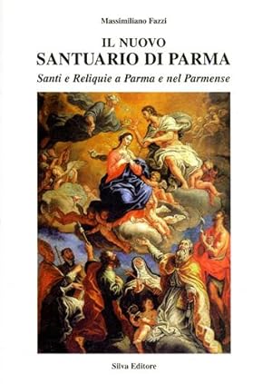 Seller image for Il Nuovo Santuario di Parma. Santi e Reliquie a Parma e nel parmense. Vol.I:I Patroni. Vol.II:Storie di santi. Vol.III:I fondatori di congregazioni religiose. vol.IV: Il Reliquiario. for sale by FIRENZELIBRI SRL