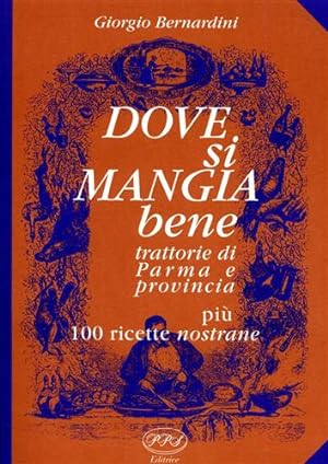 Seller image for Dove si mangia bene. Trattorie di Parma e provincia. for sale by FIRENZELIBRI SRL