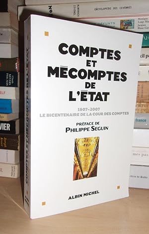 COMPTES ET MECOMPTES DE L'ETAT, 1807-2007 : Le Bicentenaire De La Cour Des Comptes, Préface De Ph...