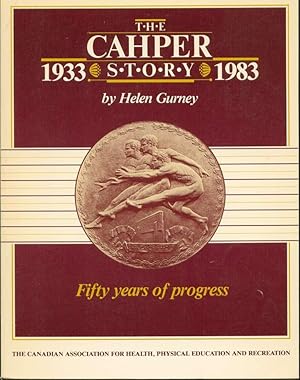 Imagen del vendedor de The CAHPER Story, 1933-1983: A Review of the Growth and Development of The Canadian Association for Health, Physical Education and Recreation a la venta por Book Dispensary