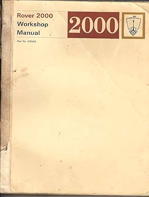 Rover 2000 Workshop Manual. Part No. 605028
