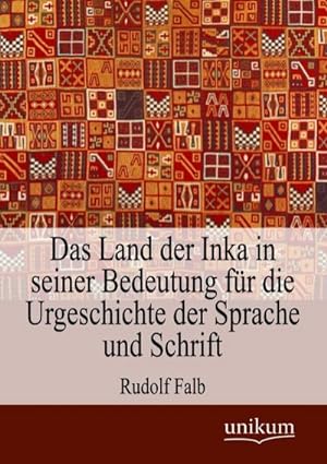 Seller image for Das Land der Inka in seiner Bedeutung fr die Urgeschichte der Sprache und Schrift for sale by AHA-BUCH GmbH