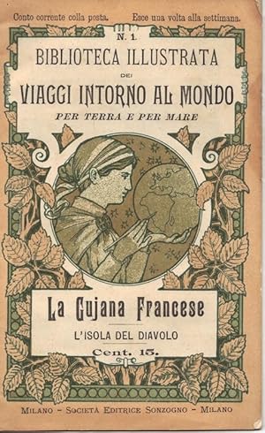 Biblioteca illustrata dei Viaggi Intorno al mondo per terra e per mare. N.1 La Gujana Francese. L...