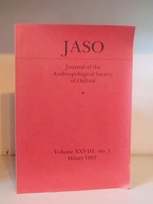 JASO, Journal of the Anthropological Society of Oxford Vol. XXVIII, No. 1 Hilary 1997. Special Is...