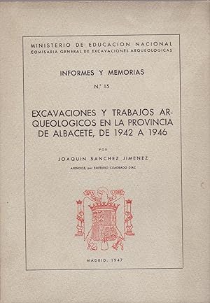 Seller image for INFORMES Y MEMORIAS n.15 EXCAVACIONES Y TRABAJOS ARQUEOLOGICAS EN LA PROVINCIA DE ALBACETE, DE 1942 A 1946 por Joaquin Sanchez Jimenez for sale by Libreria 7 Soles