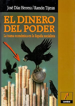 Imagen del vendedor de EL DINERO DEL PODER (La trama economica en la españa socialista) a la venta por Libreria 7 Soles