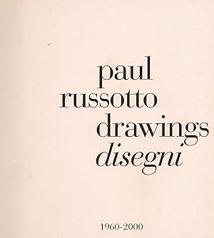 Paul Russotto: Drawings Disegni 1960-2000