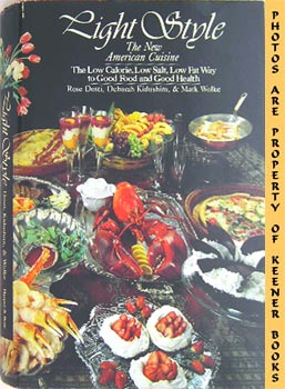 Seller image for Light Style, The New American Cuisine : The Low Calorie, Low Salt, Low Fat Way To Good Food And Good Health for sale by Keener Books (Member IOBA)