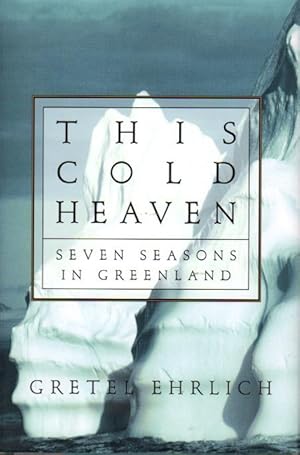 Seller image for THIS COLD HEAVEN: Seven Seasons in Greenland. for sale by Bookfever, IOBA  (Volk & Iiams)