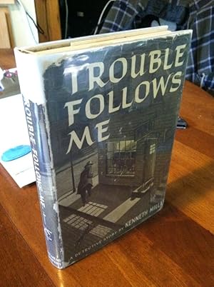 Trouble follows me,