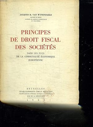 Bild des Verkufers fr PRINCIPES DE DROIT FISCAL DES SOCIETES. DANS LE PAYS DE LA COMMUNAUTE ECONOMIQUE EUROPEENNE. zum Verkauf von Le-Livre