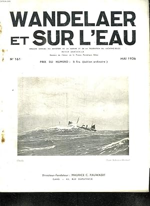 Seller image for WANDELAER SUR L EAU. N 161 MAI 1936. SOMMAIRE: 9EM CROISIERE DU MERCATOR, UNE VISITE MINISTERIELLE A L ECOLE SUPERIEUR DE NAVIGATION, LES COURSES D OSTENDE. for sale by Le-Livre