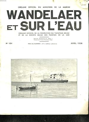 Seller image for WANDELAER SUR L EAU. N 184 AVRIL 1938. SOMMAIRE: L ASSURANCE DES RISQUES MARITIMES DE GUERRE, PROTECTION DE NOTRE PECHE MARITIME, LE NAVIRE DIESEL MAGNETIQUE ASTRID THORDEN. for sale by Le-Livre