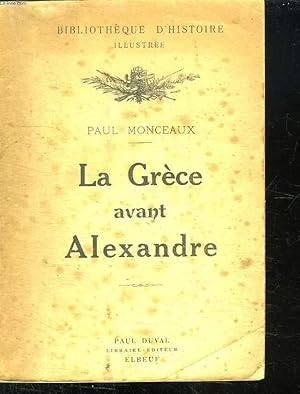 Bild des Verkufers fr LA GRECE AVANT ALEXANDRE. ETUDE SUR LA SOCIETE GRECQUE. zum Verkauf von Le-Livre