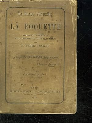 Seller image for LA PLACE VENDOME ET LA ROQUETTE. DOCUMENTS HISTORIQUES SUR LE COMMENCEMENT ET LA FIN DE LA COMMUNE. 9em EDITION. for sale by Le-Livre