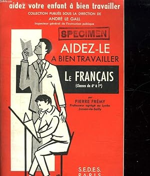 Bild des Verkufers fr AIDEZ LE A BIEN TRAVAILLER LE FRANCAIS. DE LA 6e A LA 1er. zum Verkauf von Le-Livre