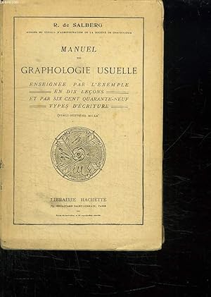 Bild des Verkufers fr MANUEL DE GRAPHOLOGIE USUELLE. ENSEIGNE PAR L EXEMPLE DEN DIS LECONS ET PAR SIX CENT QUARANTE NEUF TYPES D ECRITURE. zum Verkauf von Le-Livre