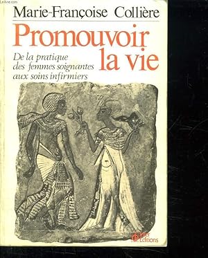 Image du vendeur pour PROMOUVOIR LA VIE. DE LA PRATIQUE DES FEMMES SOIGNANTES AUX SOINS INFIRMIERS. mis en vente par Le-Livre