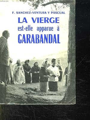 Bild des Verkufers fr LA VIERGE EST ELLE APPARUE A GARABANDAL ? zum Verkauf von Le-Livre