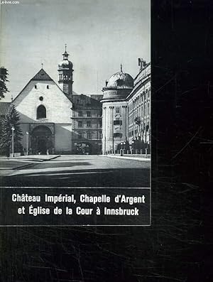 Seller image for CHATEAU IMPERIAL, CHAPELLE D ARGENT ET EGLISE DE LA COUR A INNSBRUCK. for sale by Le-Livre