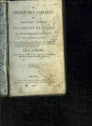 Bild des Verkufers fr LE PHENIX DES FABLIERS OU MORCEAUX CHOISIS DES POETES FRANCAIS QUI ONT EXCELLE DANS L APOLOGUE. TOME II. zum Verkauf von Le-Livre